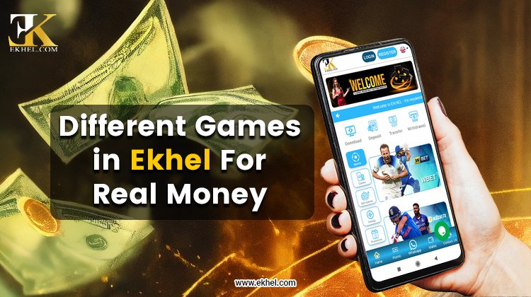 రియల్ మనీ కోసం EKHEL లో విభిన్న గేమ్స్ : Different games in Ekhel for real money