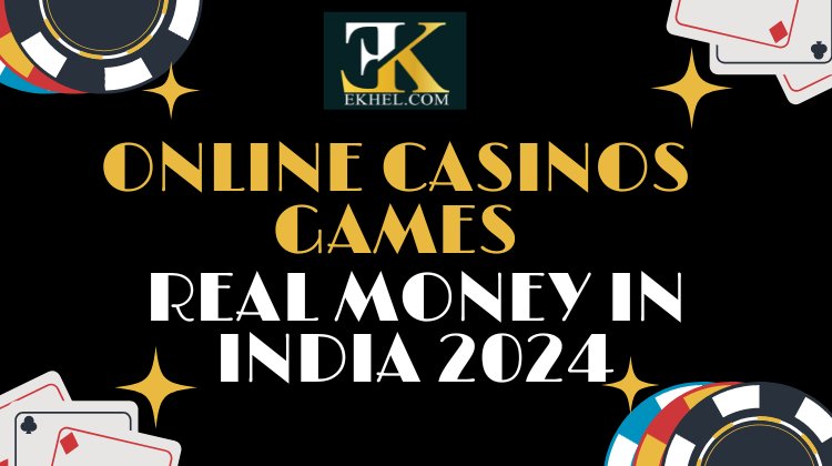 2024 లో భారతదేశంలో రియల్ మనీ కోసం ఉత్తమ ఆన్‌లైన్ క్యాసినోలు, ఆటలు : Best Online Casinos & Games for Real Money in India 2024