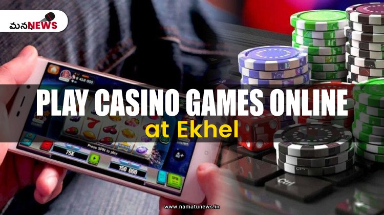 Ekhel లో ఆన్‌లైన్‌లో రియల్ మనీ క్యాసినో గేమ్స్ ఆడండి : Play real money casino games online at Ekhel