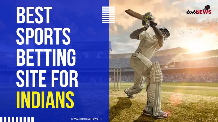 భారతీయుల కోసం ఉత్తమ స్పోర్ట్స్ బెట్టింగ్ సైట్‌లు ఏవి? : What are the best sports betting sites for Indians