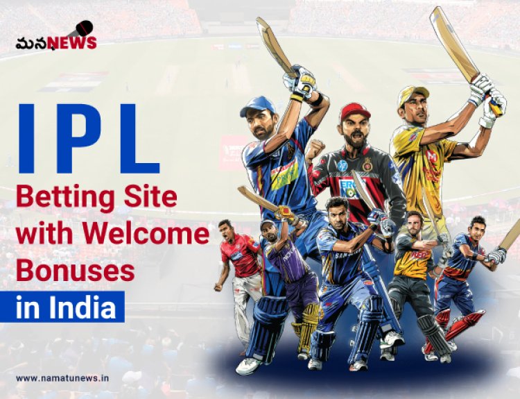 భారతదేశంలో స్వాగత బోనస్‌లతో ఉత్తమ IPL బెట్టింగ్ సైట్‌లు : Best IPL Betting Sites with Welcome Bonuses in India