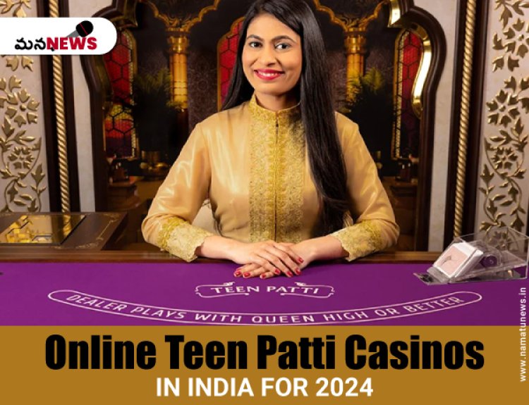 2024లో భారతదేశంలోని టాప్ ఆన్‌లైన్ తీన్ పత్తి క్యాసినోలు : Top Online Teen Patti Casinos in India for 2024