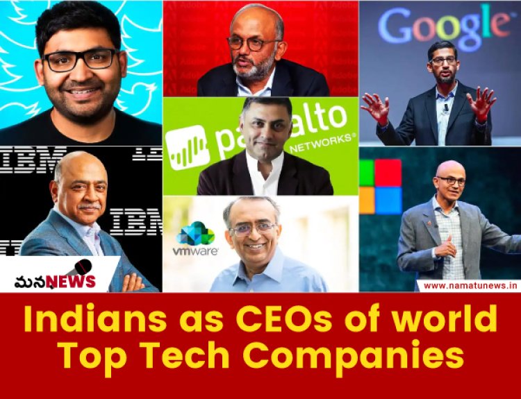 వరల్డ్ టాప్‌ టెక్ సంస్థలకు సీఈవోలుగా మనోళ్లు : Indians as CEOs of world top tech companies