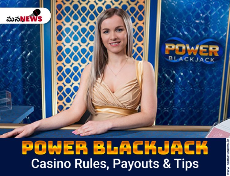 What is Power Blackjack Casino? | Rules, Payouts & Tips: పవర్ బ్లాక్జాక్ క్యాసినో అంటే ఏమిటి? | నియమాలు, చెల్లింపులు & చిట్కాలు