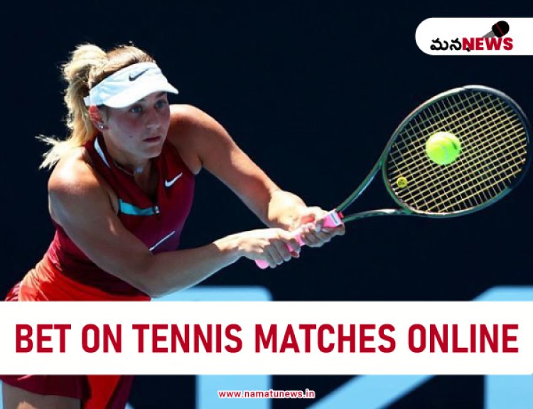 Online Betting on Tennis Matches Bet on Tennis Online:  టెన్నిస్ మ్యాచ్‌లపై ఆన్‌లైన్ బెట్టింగ్ టెన్నిస్ ఆన్‌లైన్‌లో బెట్టింగ్