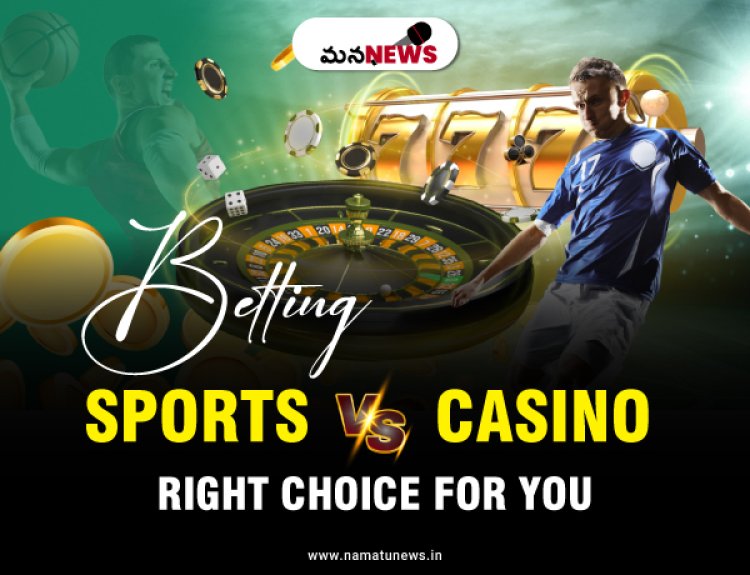 Sports Betting vs. Casino Gambling: Which Is the Right Choice for You: క్రీడలు బెట్టింగ్ vs. క్యాసినో జూదం