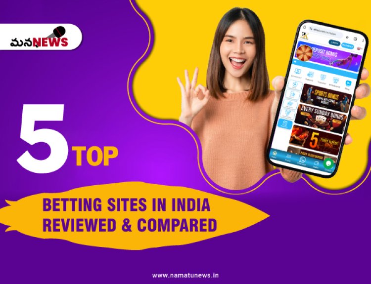 Top 5 Betting Sites in India - Reviewed & Compared: భారతదేశంలోని టాప్ 5 బెట్టింగ్ సైట్‌లు - సమీక్షించబడ్డాయి & పోల్చబడ్డాయి