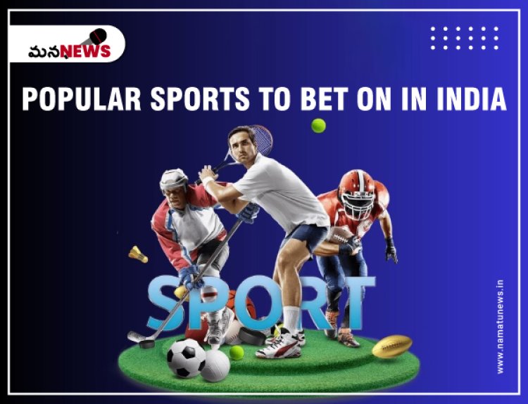 What are Popular Sports to Bet on in India? భారతదేశంలో పందెం వేయడానికి జనాదరణ పొందిన క్రీడలు ఏమిటి?