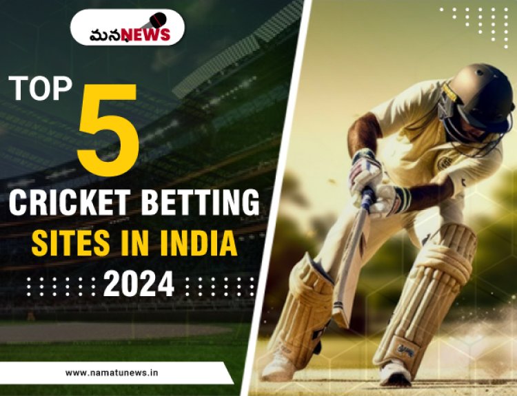 The Top 5 Cricket Betting Sites in India 2024:  భారతదేశంలో 2024లో టాప్ 5 క్రికెట్ బెట్టింగ్ సైట్‌లు