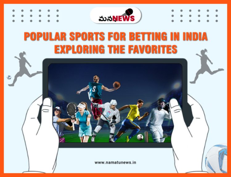 Popular Sports for Betting in India: Exploring the Favourites: భారతదేశంలో బెట్టింగ్ కోసం ప్రసిద్ధ క్రీడలు