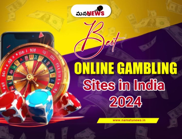 Best Online Gambling Sites in India 2024: భారతదేశంలోని ఉత్తమ ఆన్‌లైన్ గ్యాంబ్లింగ్ సైట్‌లు