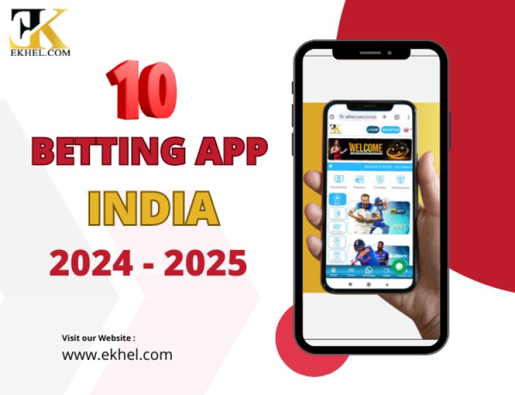 Top 10 New Betting App in India for 2024-2025: భారతదేశంలో 10 కొత్త బెట్టింగ్ యాప్