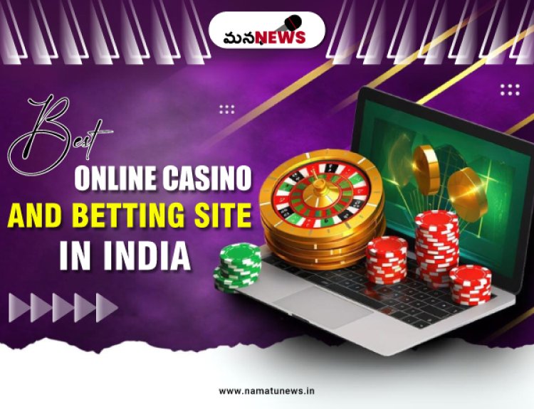 What IS best online Casino and betting Site in India? : భారతదేశంలో ఉత్తమ ఆన్‌లైన్ క్యాసినో మరియు బెట్టింగ్ సైట్