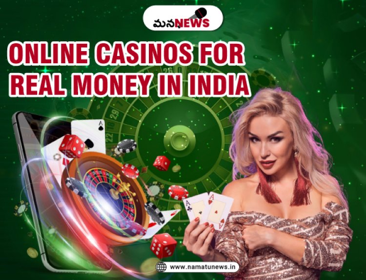 Online Casinos for Real Money in India: భారతదేశంలో రియల్ మనీ కోసం ఆన్‌లైన్ క్యాసినోలు