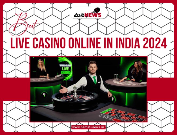 Best Live Casino Online in India 2024: భారతదేశంలో ఉత్తమ లైవ్ క్యాసినో ఆన్‌లైన్ 2024