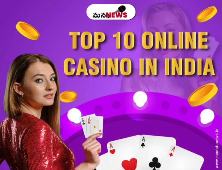 Top 10 Online Casino Website in India for Real Money: భారతదేశంలో టాప్ 10 ఆన్‌లైన్ క్యాసినో వెబ్‌సైట్