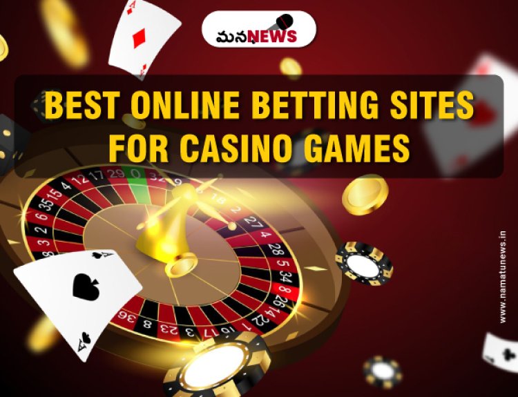 Best Online Betting Sites for Casino Games : క్యాసినో గేమ్స్ కోసం ఉత్తమ ఆన్‌లైన్ బెట్టింగ్ సైట్‌లు