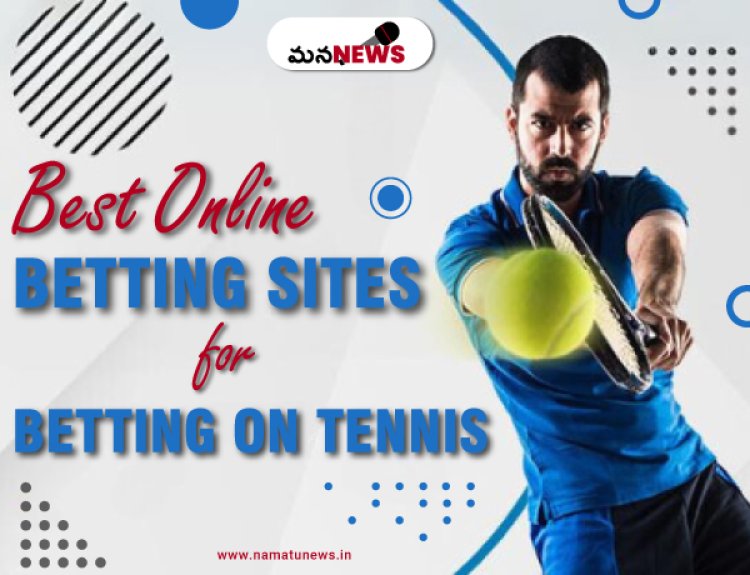 Best Online Betting Sites for Betting on Tennis : టెన్నిస్‌లో బెట్టింగ్ కోసం ఉత్తమ ఆన్‌లైన్ బెట్టింగ్ సైట్‌లు