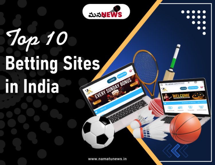 Top 10 betting sites in India - Online Betting : భారతదేశంలోని టాప్ 10 బెట్టింగ్ సైట్లు - ఆన్‌లైన్ బెట్టింగ్