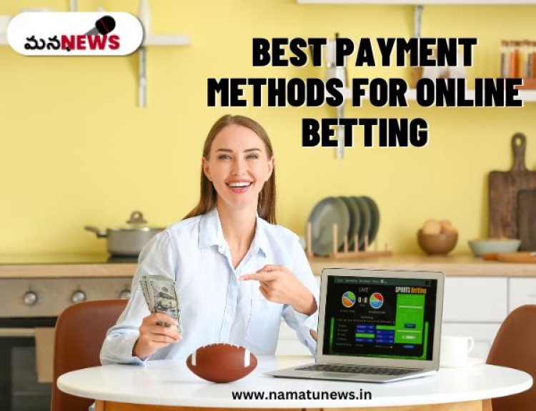 How to Choose the Best Payment Methods for Online Betting: ఆన్‌లైన్ బెట్టింగ్ కోసం ఉత్తమ చెల్లింపు పద్ధతులు