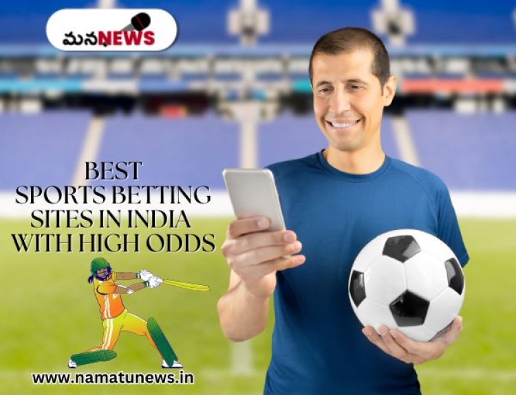 Best Sports Betting Sites in India with High Odd: అధిక బేసితో భారతదేశంలోని ఉత్తమ స్పోర్ట్స్ బెట్టింగ్ సైట్‌లు