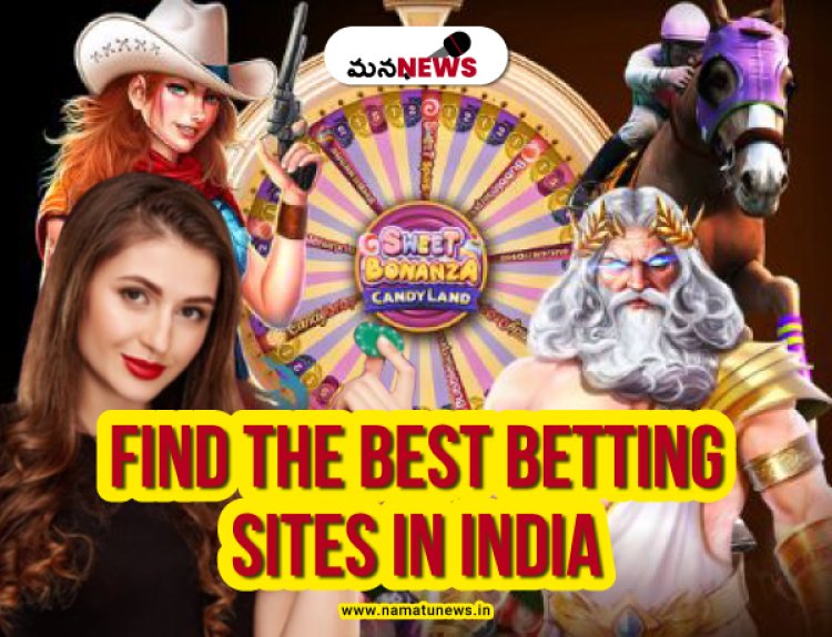 Find the Best Betting Sites in India: A Comprehensive Guide: భారతదేశంలో అత్యుత్తమ బెట్టింగ్ సైట్‌లను కనుగొనండి: సమగ్ర మార్గదర్శిని