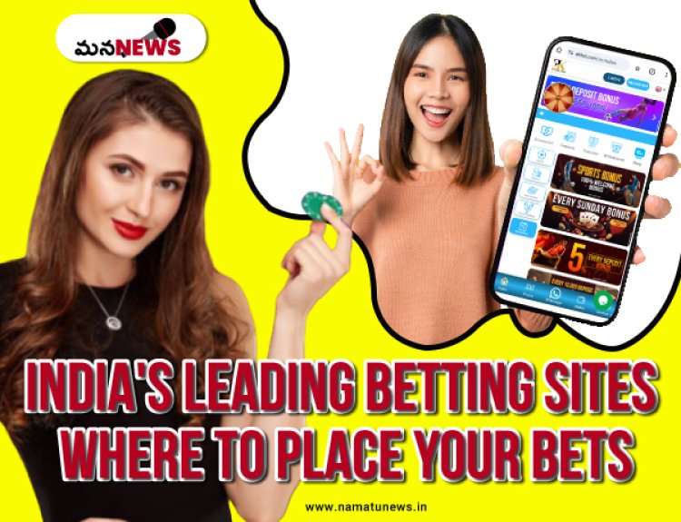 India's Leading Betting Sites: Where to Place Your Bets: భారతదేశంలోని ప్రముఖ బెట్టింగ్ సైట్‌లు: మీ పందెం ఎక్కడ ఉంచాలి