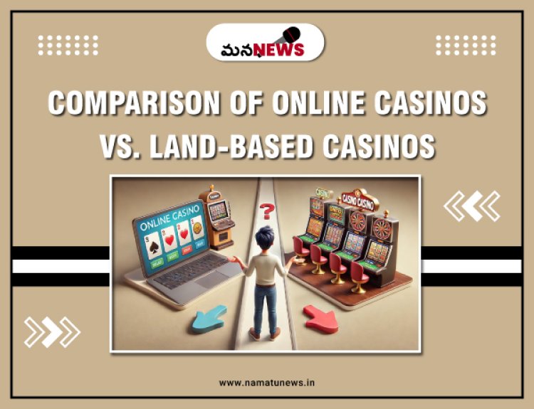 Comparison of Online Casinos vs. Land-Based Casinos in India: భారతదేశంలోని ఆన్‌లైన్ క్యాసినోలు వర్సెస్ భూ-ఆధారిత కాసినోల పోలిక