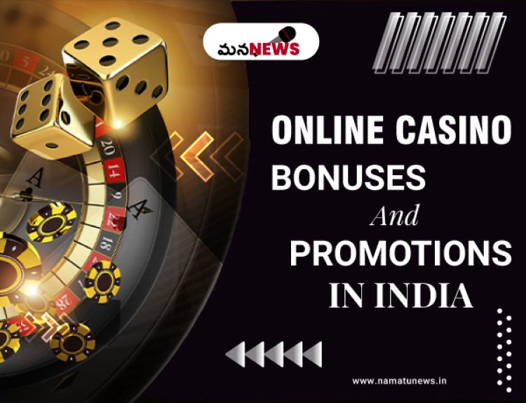 The Best Online Casino Bonuses and Promotions in India : భారతదేశంలో అత్యుత్తమ ఆన్‌లైన్ క్యాసినో బోనస్‌లు మరియు ప్రమోషన్‌లు