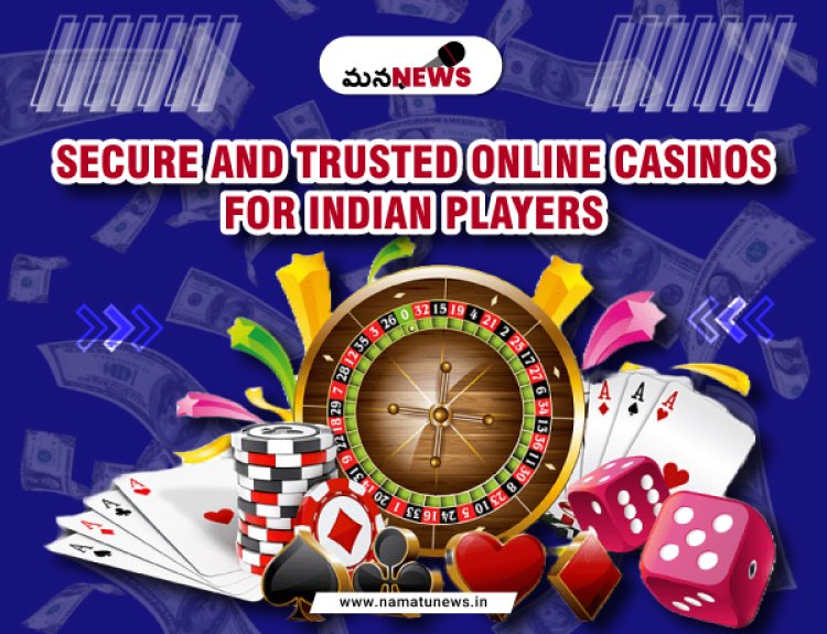 Secure and Trusted Online Casinos for Indian Players:  భారతీయ ఆటగాళ్ల కోసం సురక్షితమైన మరియు విశ్వసనీయ ఆన్‌లైన్ క్యాసినోలు