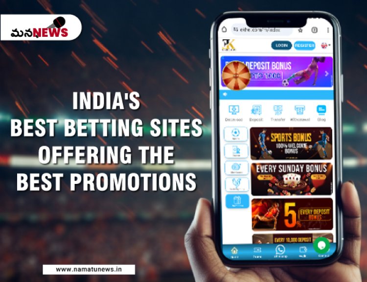 India's Best Betting Sites: Offering the Best Promotions: ఎఖేల్ ఉత్తమ ప్రమోషన్‌లను అందిస్తోంది