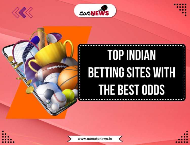 Top Indian Betting Sites with the Best Odds: అత్యుత్తమ అసమానతలతో అగ్రశ్రేణి భారతీయ బెట్టింగ్ సైట్‌లు