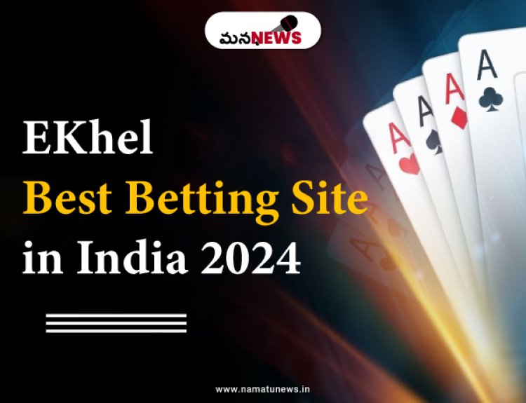 Top Features that Make EKhel the Best Betting Site in India: భారతదేశంలో EKhelని అత్యుత్తమ బెట్టింగ్ సైట్‌గా మార్చే అగ్ర ఫీచర్లు