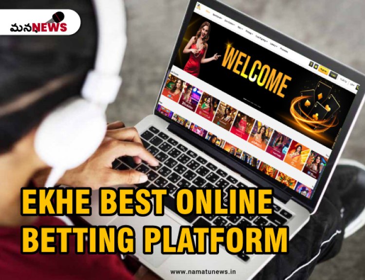 What Makes EKhel the Best Online Betting Platform in India? భారతదేశంలో EKhelని ఉత్తమ ఆన్‌లైన్ బెట్టింగ్ ప్లాట్‌ఫారమ్‌గా మార్చడం ఏమిటి?