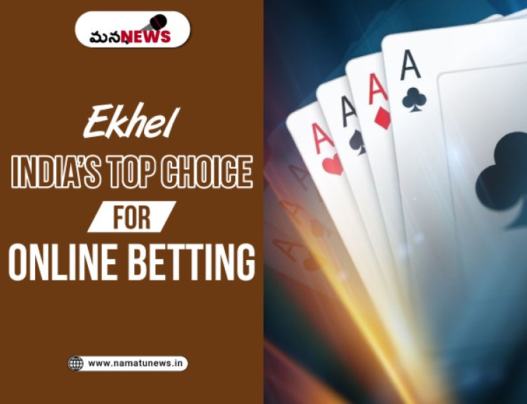 Ekhel: India’s Top Choice for Online Betting : ఎఖేల్: ఆన్‌లైన్ బెట్టింగ్ కోసం భారతదేశం యొక్క అగ్ర ఎంపిక