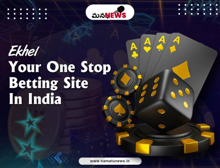 Ekhel: Your One Stop Betting Site in India : ఎఖేల్: భారతదేశంలో మీ వన్ స్టాప్ బెట్టింగ్ సైట్