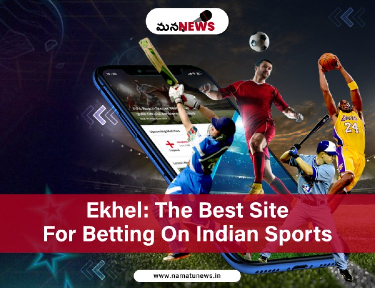 Ekhel: The Best Site for Betting on Indian Sports: భారతీయ క్రీడలపై బెట్టింగ్ కోసం ఉత్తమ సైట్