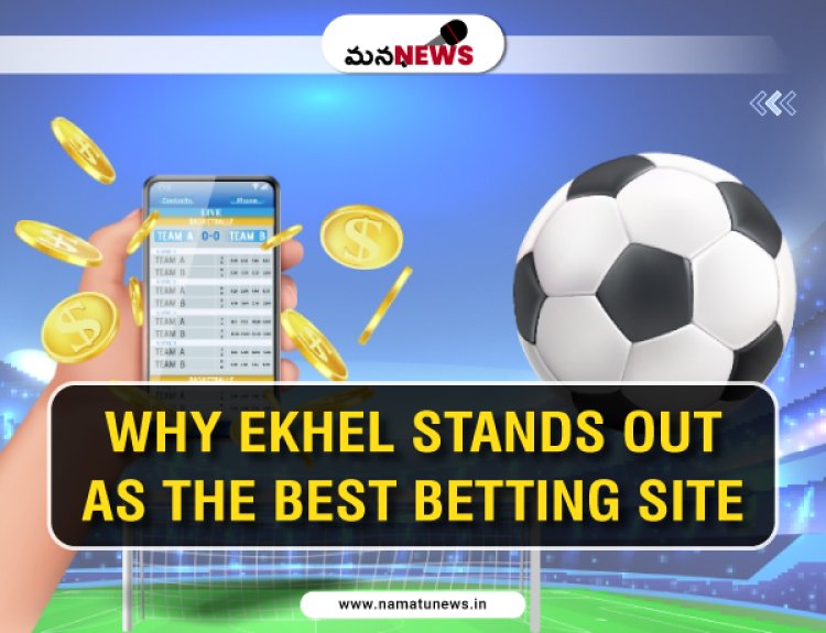 Why EKhel Stands Out as the Best Betting Site in India:  EKhel భారతదేశంలో అత్యుత్తమ బెట్టింగ్ సైట్‌గా నిలుస్తుంది