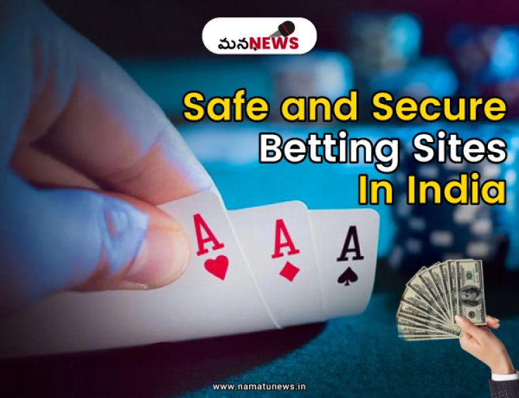 Best Online Betting Sites in India: Safe and Secure Options: భారతదేశంలో ఉత్తమ ఆన్‌లైన్ బెట్టింగ్ సైట్‌లు: సురక్షితమైన మరియు సురక్షితమైన ఎంపికలు