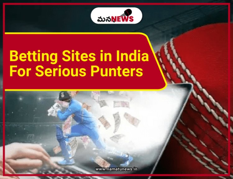 Top Rated Betting Sites in India for Serious Punters: తీవ్రమైన పంటర్లు కోసం భారతదేశంలో అగ్ర రేటింగ్ పొందిన బెట్టింగ్ సైట్‌లు