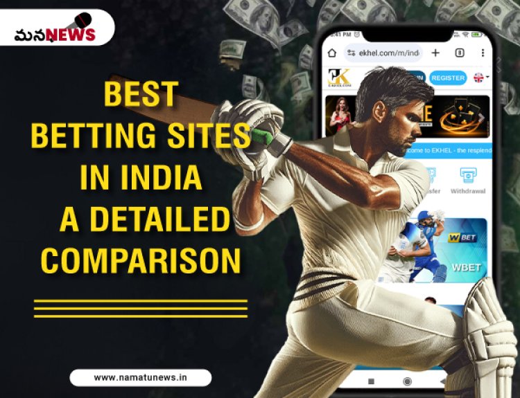 Best Betting Sites in India: A Detailed Comparison: భారతదేశంలోని ఉత్తమ బెట్టింగ్ సైట్‌లు: ఒక వివరణాత్మక పోలిక