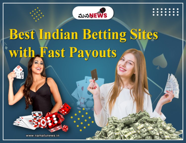 Best Indian Betting Sites with Fast Payouts: వేగవంతమైన చెల్లింపులతో ఉత్తమ భారతీయ బెట్టింగ్ సైట్‌లు