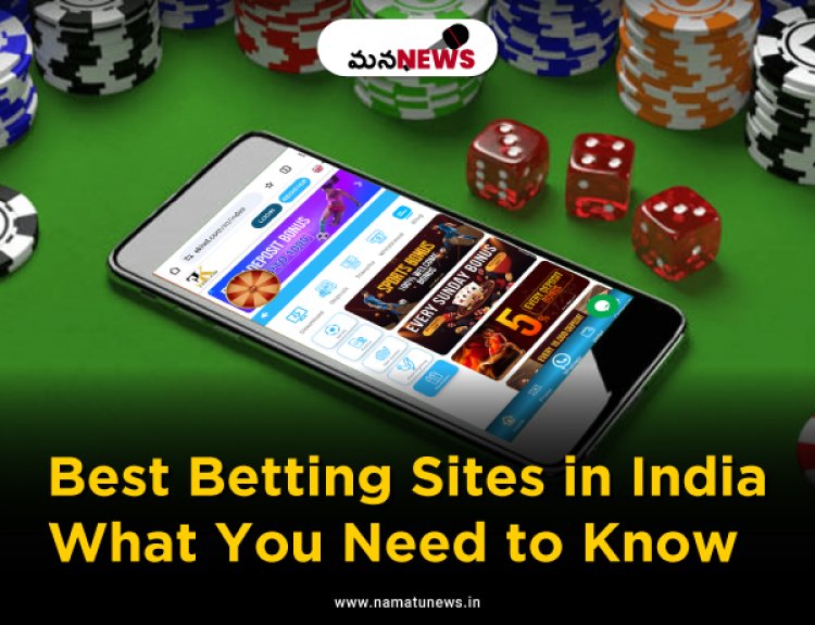 Best Betting Sites in India: What You Need to Know:  భారతదేశంలోని ఉత్తమ బెట్టింగ్ సైట్‌లు: మీరు తెలుసుకోవలసినది