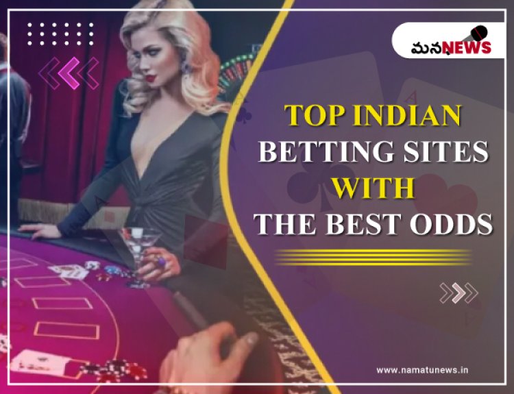 Top Indian Betting Sites with the Best Odds: అత్యుత్తమ అసమానతలతో అగ్రశ్రేణి భారతీయ బెట్టింగ్ సైట్‌లు