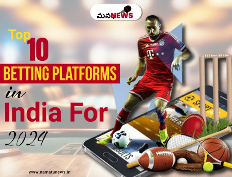 Top 10 Betting Platforms in India for 2024: What You Need to Know: 2024లో భారతదేశంలోని టాప్ 10 బెట్టింగ్ ప్లాట్‌ఫారమ్‌లు