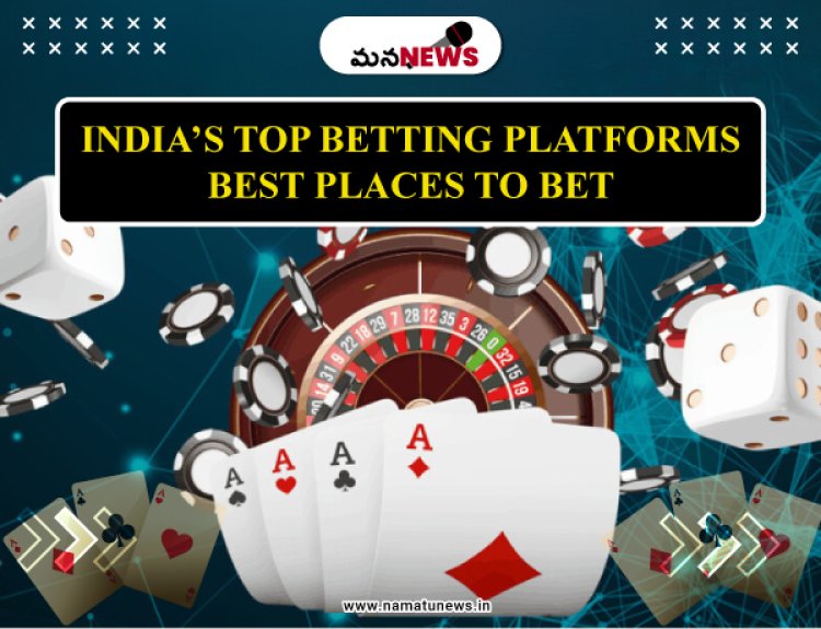 India’s Top Betting Platforms: Best Places to Bet: భారతదేశంలోని అగ్ర బెట్టింగ్ ప్లాట్‌ఫారమ్‌లు: పందెం వేయడానికి ఉత్తమ స్థలాలు